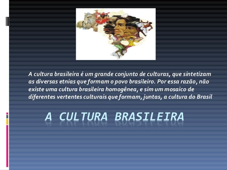 Informe As Principais Características Da Cultura Brasileira Abordadas Na Aula