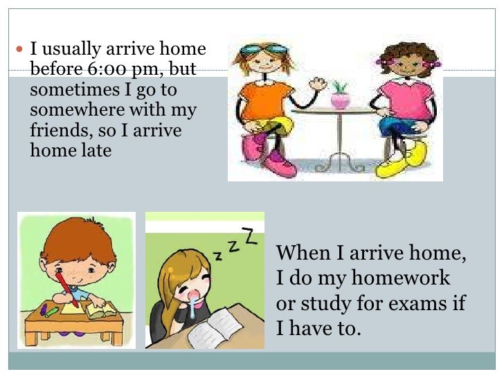 I always do my homework late at night
