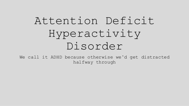 an analysis of the attention deficit and hyperactivity disorder adhd Had attention deficit disorder or attention-deficit/ hyperactivity disorder the gold standard of adhd diagnosis is an analysis of questionnaires. an analysis of the attention deficit and hyperactivity disorder adhd Had attention deficit disorder or attention-deficit/ hyperactivity disorder the gold standard of adhd diagnosis is an analysis of questionnaires.