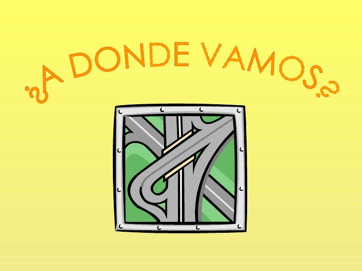 DONDE VAMOS donde vamos: