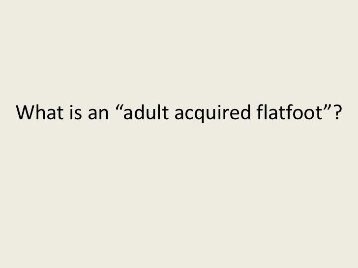 Adult Acquired Flat Feet