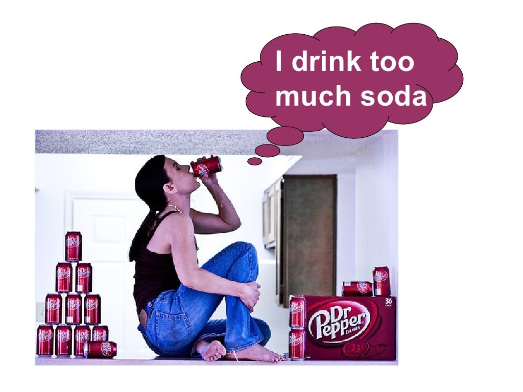 I drink too much soda