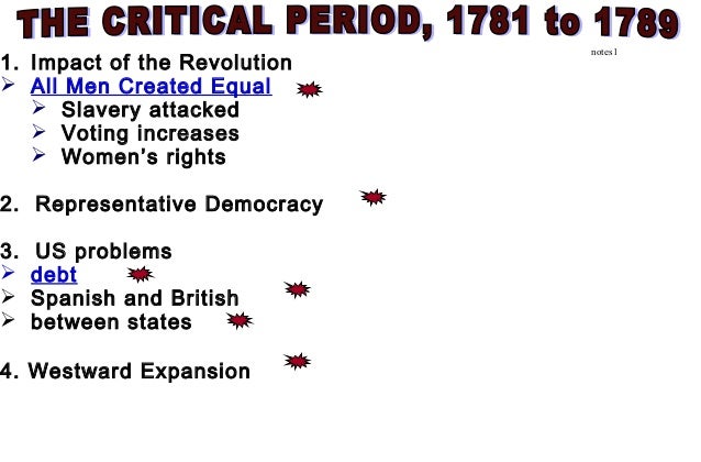 the critical period 1781 1789 essay The critical period- (1781-1789) the constitution- how it fixed the articles of confederation land ordinance of 1784: provided a set of requirements for each. the critical period 1781 1789 essay The critical period- (1781-1789) the constitution- how it fixed the articles of confederation land ordinance of 1784: provided a set of requirements for each.