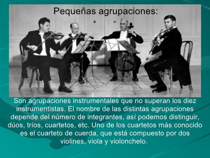 Son agrupaciones instrumentales que no superan los diez instrumentistas. El nombre de las distintas agrupaciones depende d...