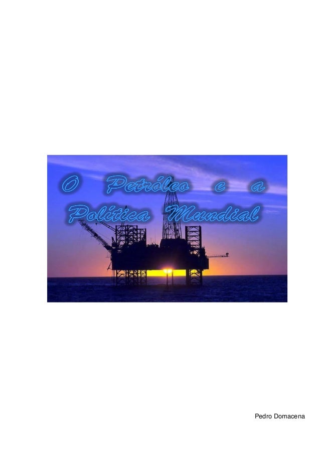 HISTORIA DO PETROLEO historia do petroleo:
