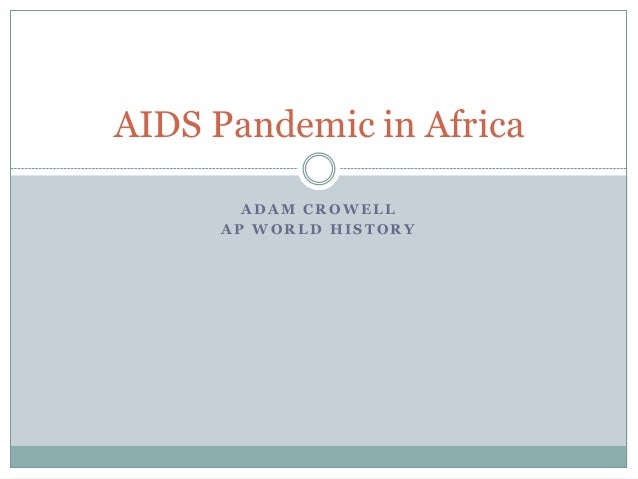 the pandemic of aids and you We are entering the third decade of what may be the most devastating epidemic in human history: hiv/aids the hiv/aids pandemic is a large-scale epidemic affecting. the pandemic of aids and you We are entering the third decade of what may be the most devastating epidemic in human history: hiv/aids the hiv/aids pandemic is a large-scale epidemic affecting.