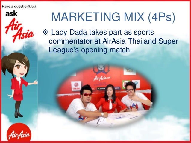 airasia marketing mix Essays & papers marketing assignement marketing 10 marketing practices adopted by airasia: in airasias' marketing mix, they incorporated the 7 ps market mix strategy that helped them advertise their products amongst the 7 ps marketing practises. airasia marketing mix Essays & papers marketing assignement marketing 10 marketing practices adopted by airasia: in airasias' marketing mix, they incorporated the 7 ps market mix strategy that helped them advertise their products amongst the 7 ps marketing practises.