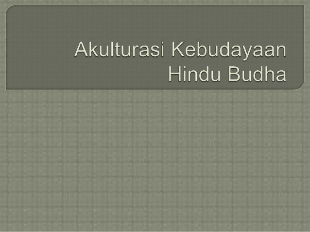 Contoh Wujud Akulturasi Budaya Hindu-budha - Contoh Two