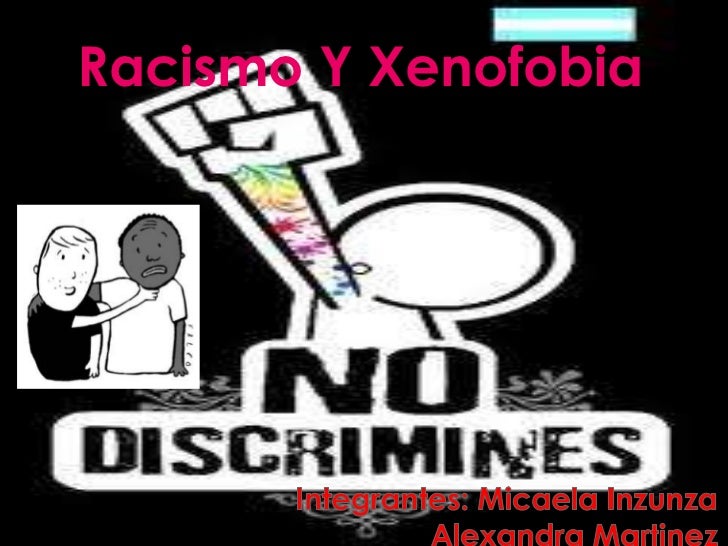 XENOFOBIA Y RACISMO xenofobia y racismo: