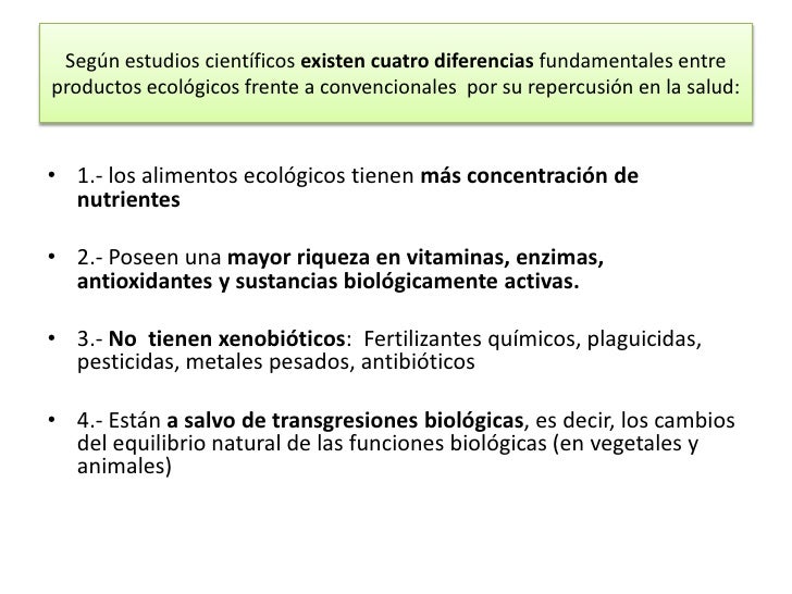 1.- los alimentos ecológicos tienen más concentración de nutrientes• Los alimentos ecológicos contienen entre un...