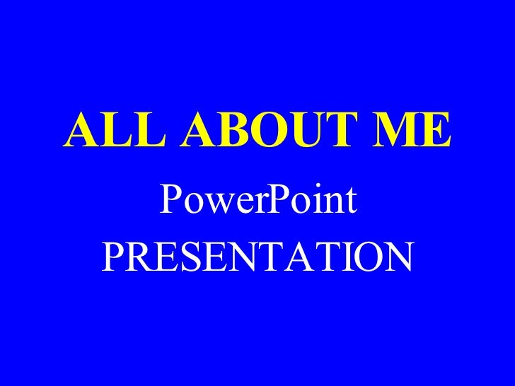 All About Me Designing A Power Point