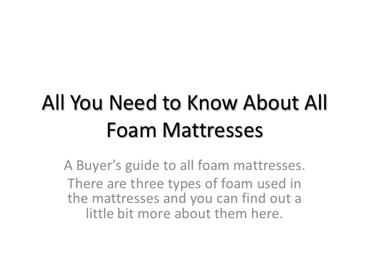 All you need to know about all foam mattresses