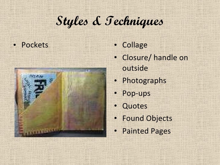 Styles & Techniques <ul><li>Pockets </li></ul><ul><li>Collage </li></ul><ul><li>Closure/ handle on outside </li></ul><ul><...