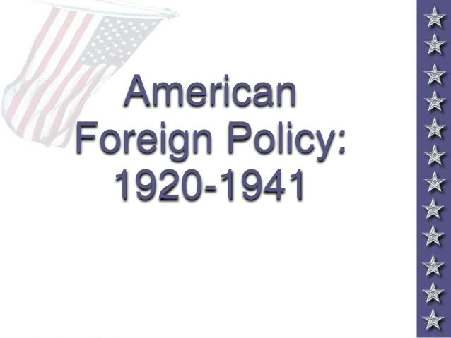 us foreign policy 1919 to 1941 Center (alic) reference at your desk -- archives library information center foreign relations of the us (frus) -- serial set correlation list foreign relations of the united states the foreign relations volumes have the paris peace conference, 1919, series, and japan, 1931-1941. us foreign policy 1919 to 1941 Center (alic) reference at your desk -- archives library information center foreign relations of the us (frus) -- serial set correlation list foreign relations of the united states the foreign relations volumes have the paris peace conference, 1919, series, and japan, 1931-1941.
