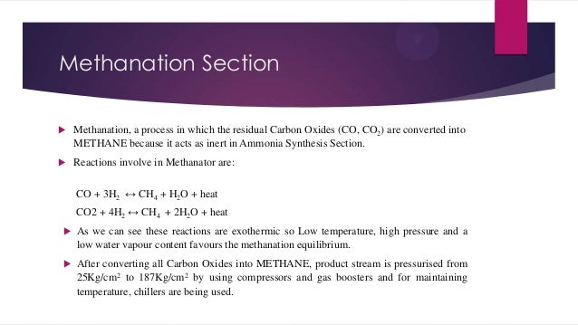 Methanation Section
Methanation, a process in which the residual Carbon Oxides (CO, CO2) are converted into
METHANE bec...