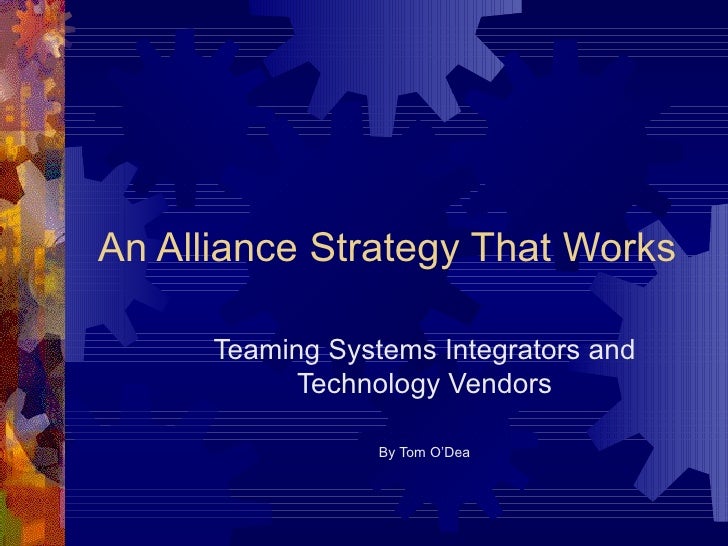 An alliance strategy that works An alliance strategy that works