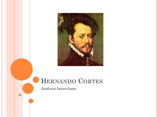 hernando cortess life and times essay hernando cortess life and times essay