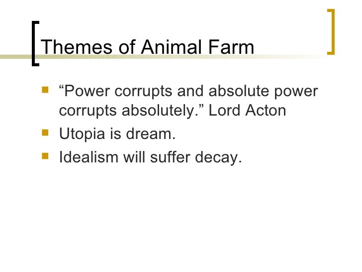 major themes of animal farm The main theme of george orwell's animal farm is that political power inevitably leads to corruption and that there is no real difference between one political. major themes of animal farm The main theme of george orwell's animal farm is that political power inevitably leads to corruption and that there is no real difference between one political.