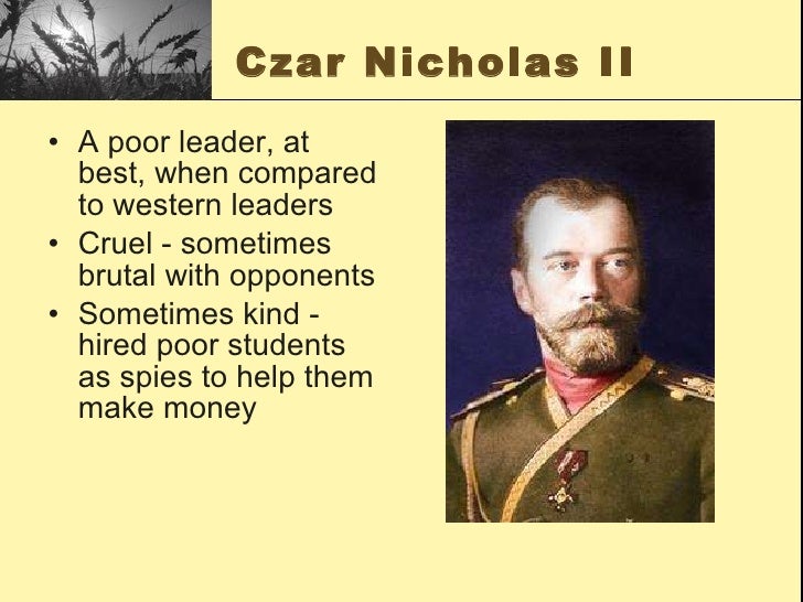 opponents of tsar The strength of the tsar • they drove opposition underground and this made it hard to catch opponents whilst they had little control over exiles such as lenin. opponents of tsar The strength of the tsar • they drove opposition underground and this made it hard to catch opponents whilst they had little control over exiles such as lenin.