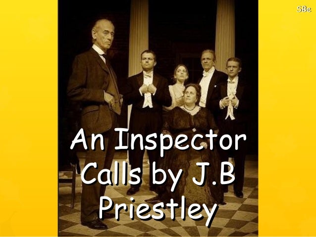 an inspector calls by j b priestly essay an inspector calls by j b priestly essay