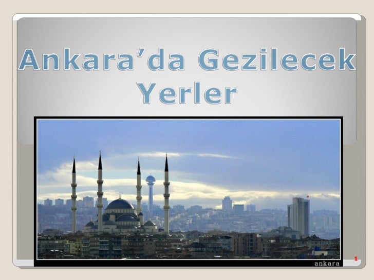 Ankara gezilecek yerler görkay
