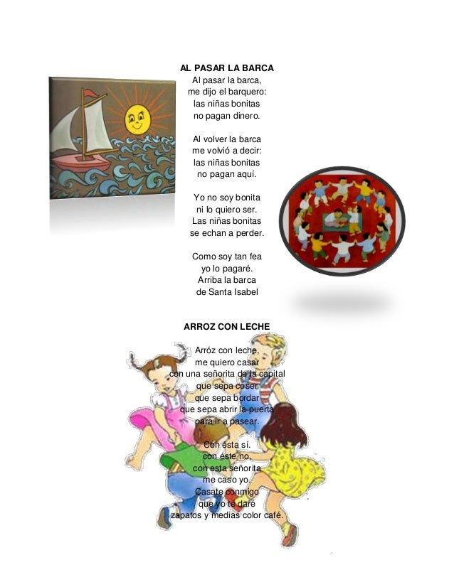 AL PASAR LA BARCA    Al pasar la barca,   me dijo el barquero:     las niñas bonitas     no pagan dinero.      Al volver l...