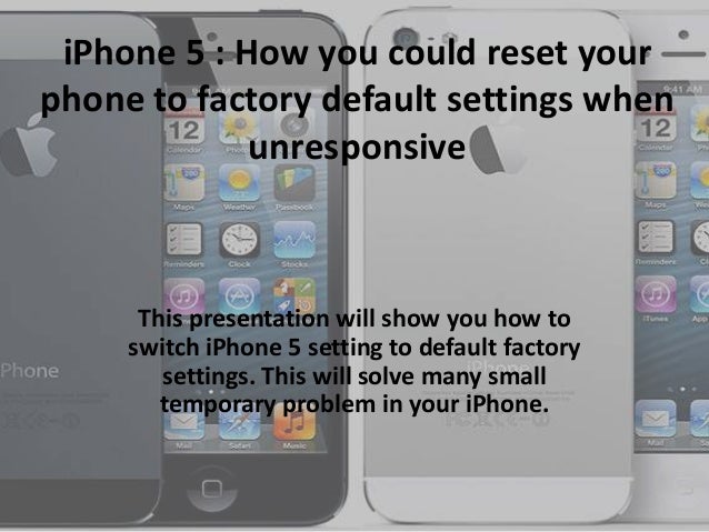 iphone factory reset apple iphone 5 reset to factory default settings when unresponsive o iphone factory reset apple iphone 5 reset to factory default settings when unresponsive o