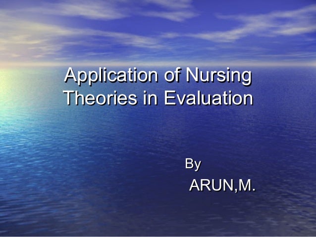 The Application Of Nursing Theories