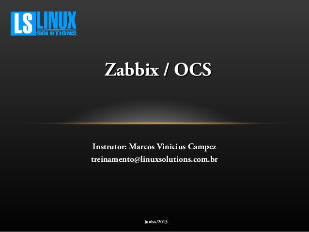 Zabbix Tutorial Completo | workshop de monitoramento com zabbix e ocs Zabbix Tutorial Completo | workshop de monitoramento com zabbix e ocs