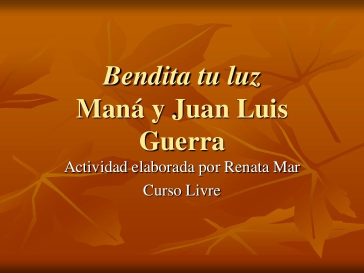 LETRA BENDITA TU LUZ MANA Y JUAN letra bendita tu luz mana y juan: