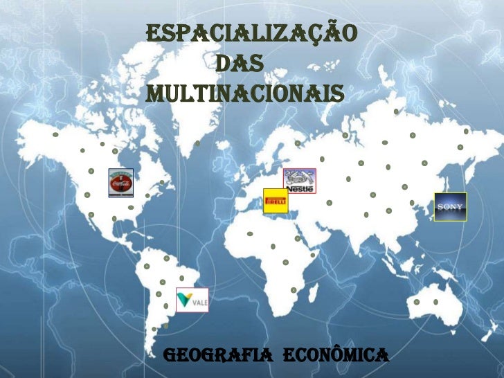 Cite Duas Características Das Empresas Multinacionais Ou Transnacionais