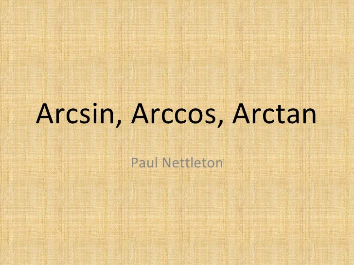 Arcsin Arccos Arctan