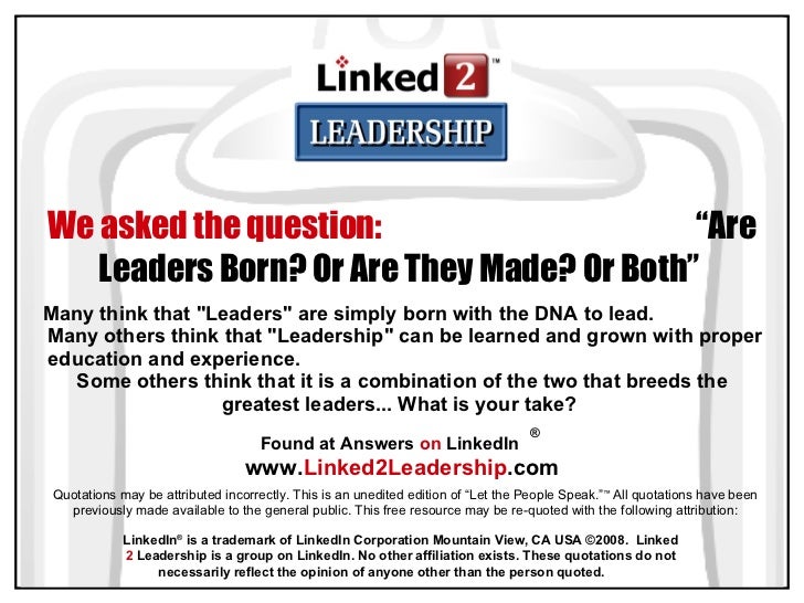is the leadership born or made is the leadership born or made