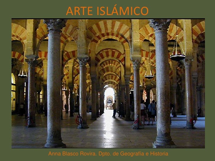 ARTE ISLÁMICO




Anna Blasco Rovira. Dpto. de Geografía e Historia
 