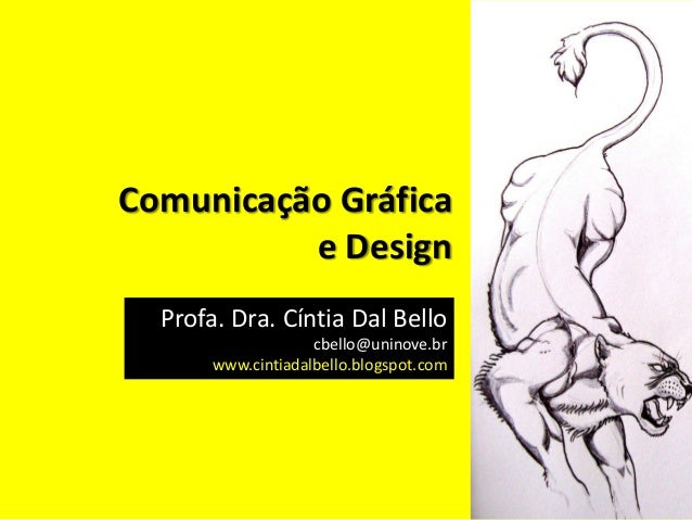 ComunicaÃ§Ã£o GrÃ¡ficae DesignProfa. Dra. CÃ­ntia Dal Bellocbello@ ...