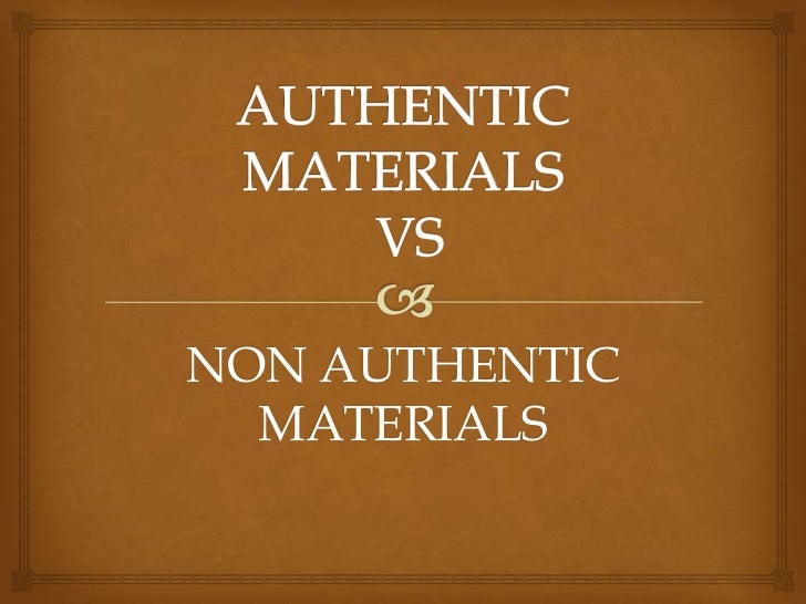 Authentic materials vs non authentic materials
