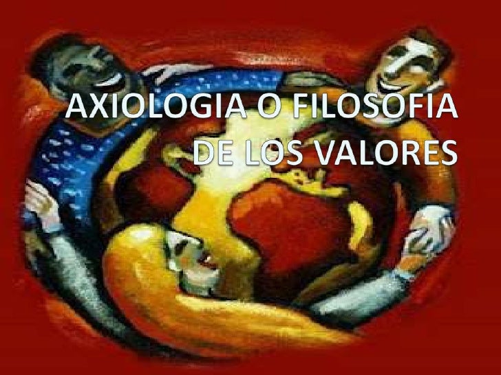 Axiologia o filosofia de los valores