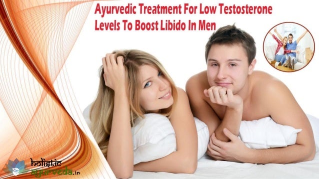 Ayurvedic Treatment For Low Testosterone Levels To Boost