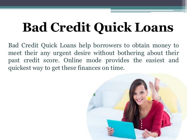 Bad Credit Quick Loans \u2013 Easiest and Quickest Way to Get Cash on Time