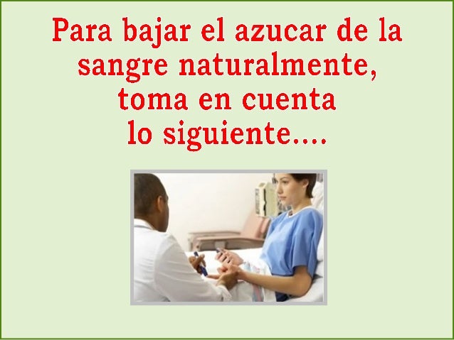 Bajar Azucar De La Sangre Naturalmente Bajar Azucar De La Sangre Naturalmente