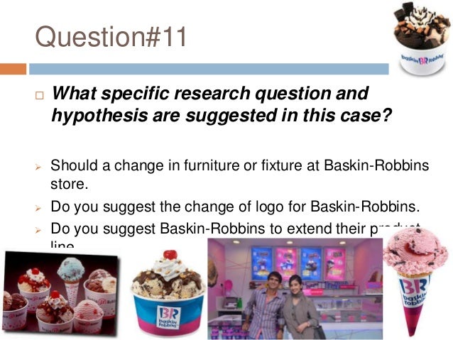 baskin robbins case 2 2 what specific research questions and hypothesis are suggested in this case 2018-6-1 i researched the ingreadents on the baskin robbins offical some case reports 28published online 2018 mar 12 doi:  101186/s12883-018-1035-2. baskin robbins case 2 2 what specific research questions and hypothesis are suggested in this case 2018-6-1 i researched the ingreadents on the baskin robbins offical some case reports 28published online 2018 mar 12 doi:  101186/s12883-018-1035-2.