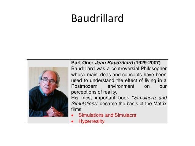 baudrillard and the matrix essay This is an idea famously explored in the wachowski brothers film the matrix (1999), with the character morpheus referring to the real world as the “desert of the real” (baudrillard: 1994: 1), a reference lifted straight from baudrillards work. baudrillard and the matrix essay This is an idea famously explored in the wachowski brothers film the matrix (1999), with the character morpheus referring to the real world as the “desert of the real” (baudrillard: 1994: 1), a reference lifted straight from baudrillards work.