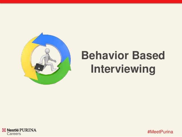 behavior based interviewing at nestl 233 purina behavior based interviewing