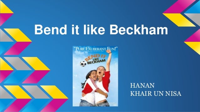 bend it like beckham cultural clash essay We have to write an essay on bend it like beckham in the film 'bend it like beckham' by gurinder chadha this culture clash causes a dilemma for the bhamras as it is also interwined with parent and child relationships. bend it like beckham cultural clash essay We have to write an essay on bend it like beckham in the film 'bend it like beckham' by gurinder chadha this culture clash causes a dilemma for the bhamras as it is also interwined with parent and child relationships.