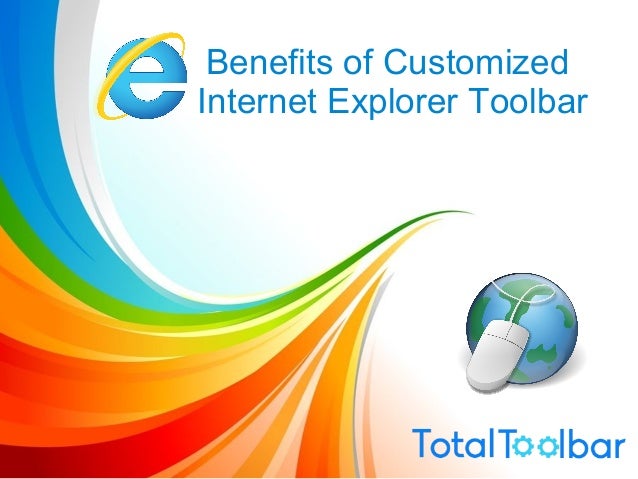 Benefits of Customized Internet Explorer Toolbar 