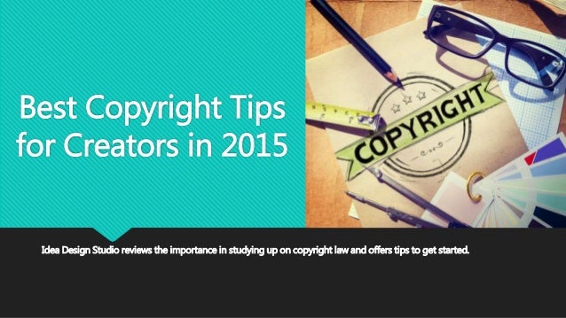 Idea Design Studio design Best Copyright Tips For Creators In 2015 Idea Design Studio Reviews The Importance In Studying Up Idea Design Studio how to know if my idea is marketable idea design studio Best Copyright Tips For Creators In 2015 Idea Design Studio Reviews The Importance In Studying Up