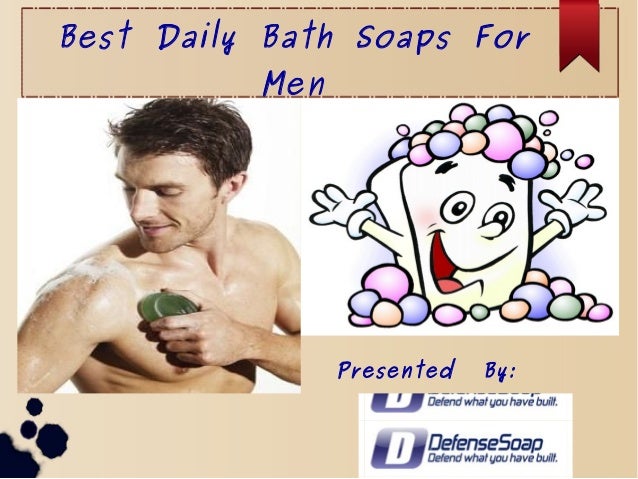 Best Daily Bath Soaps For Men Presented By: