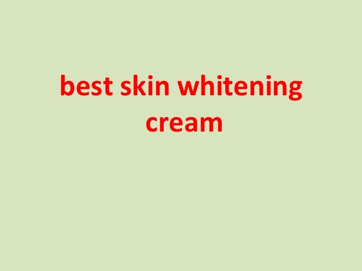 Best skin whitening cream