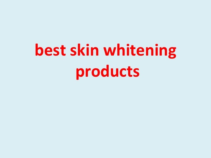 Best skin whitening products