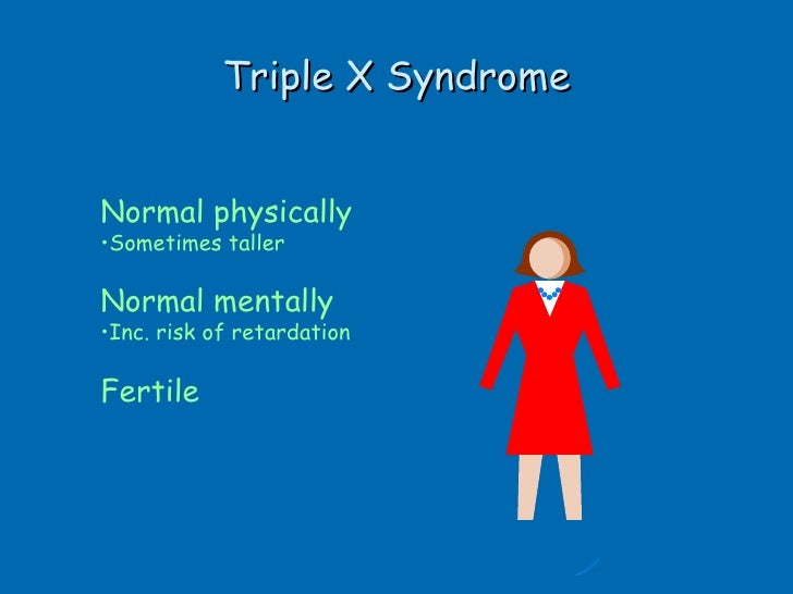 triple x syndrome Trisomy x triple x syndrome triple-x female trisomy x triple x syndrome females with 47 xxx syndrome may be taller than average. triple x syndrome Trisomy x triple x syndrome triple-x female trisomy x triple x syndrome females with 47 xxx syndrome may be taller than average.